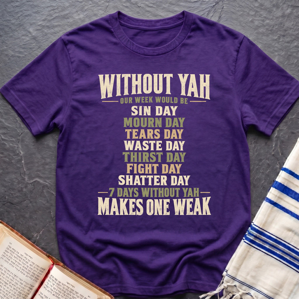Weak Without Yah T-Shirt