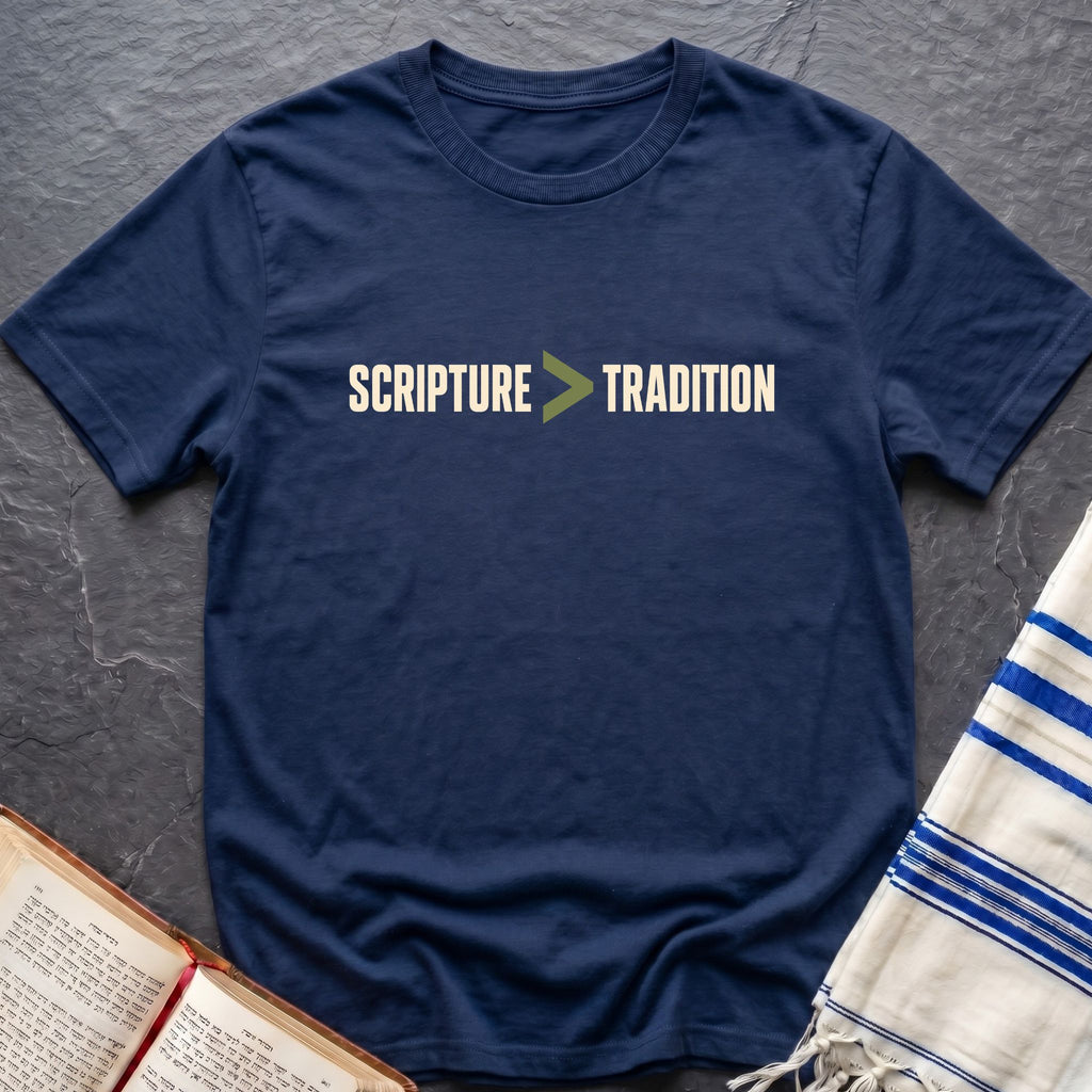 Scripture Above Tradition T-Shirt