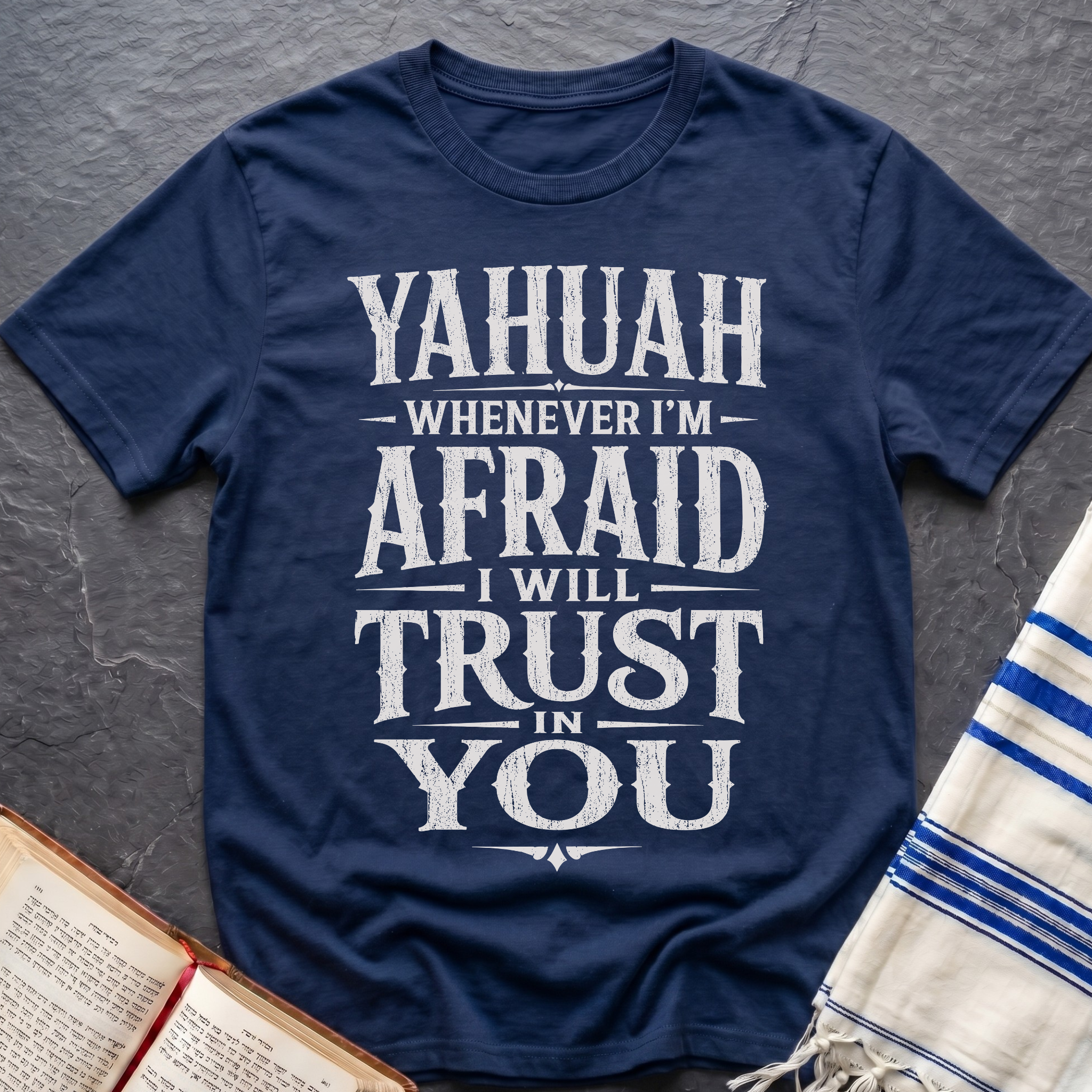 Whenever I'm Afraid I Will Trust in You T-Shirt