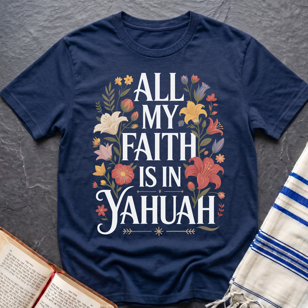 All My Faith Is In Yahuah T-Shirt