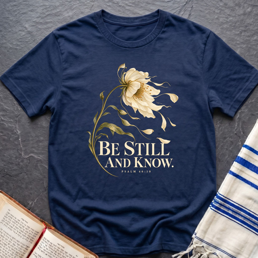 Be Still And Know T-Shirt