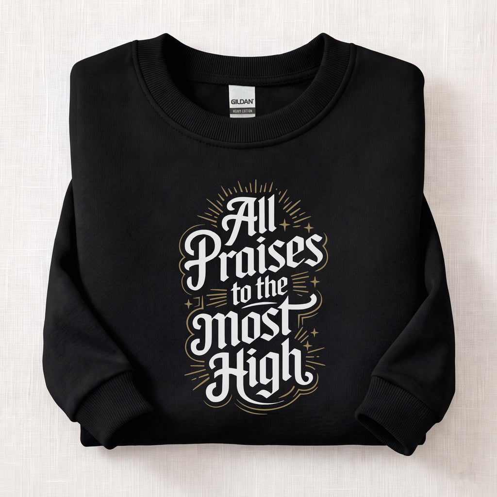 All Praises To The Most High Sweatshirt — Black