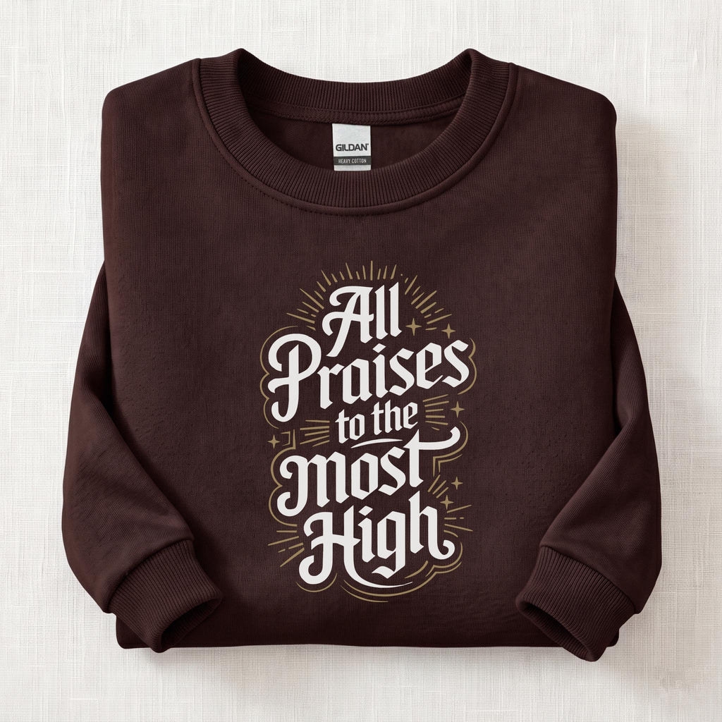 All Praises To The Most High Sweatshirt — Dark Chocolate