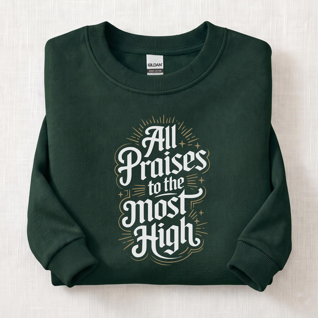 All Praises To The Most High Sweatshirt — Forest Green