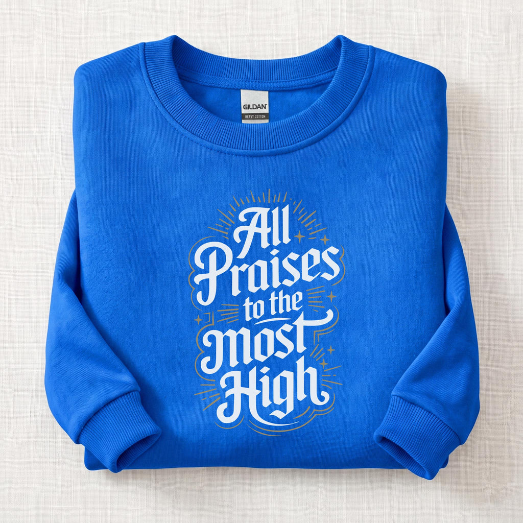 All Praises To The Most High Sweatshirt — Royal