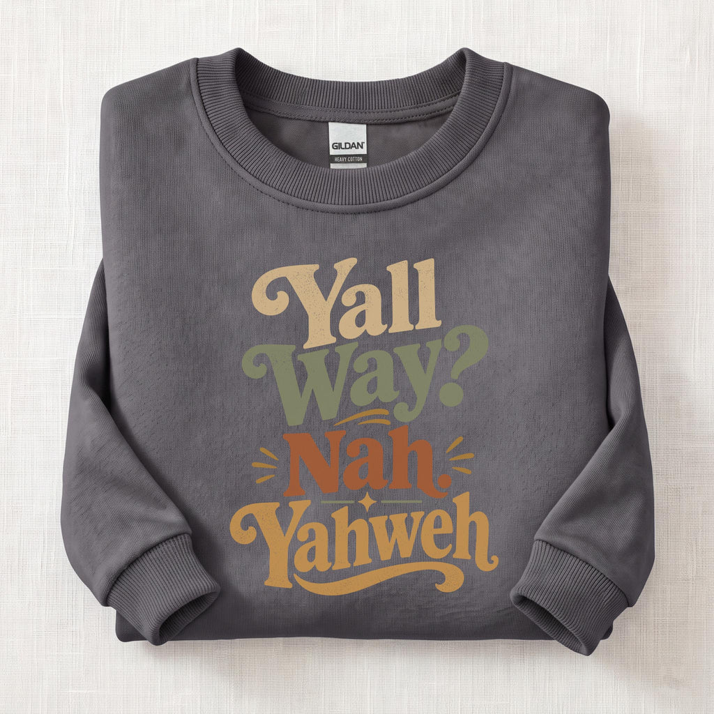 Yall Way? Nah Yahweh Sweatshirt — Charcoal