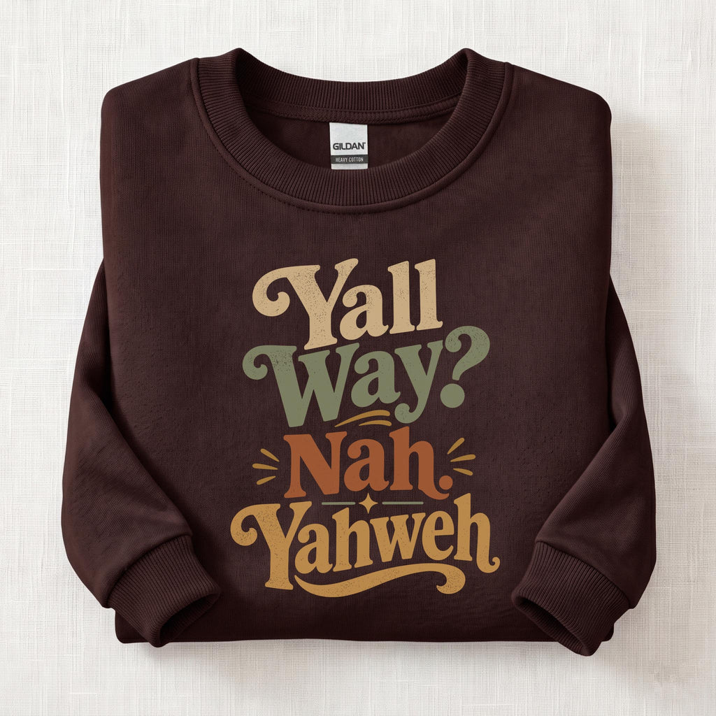Yall Way? Nah Yahweh Sweatshirt — Dark Chocolate