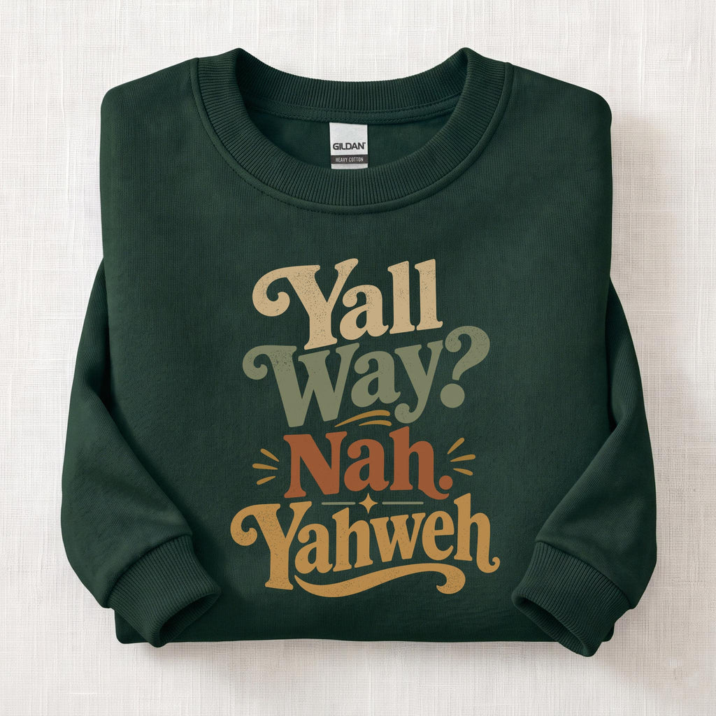 Yall Way? Nah Yahweh Sweatshirt — Forest Green