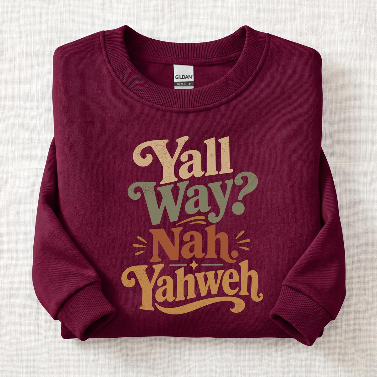 Yall Way? Nah Yahweh Sweatshirt — Maroon