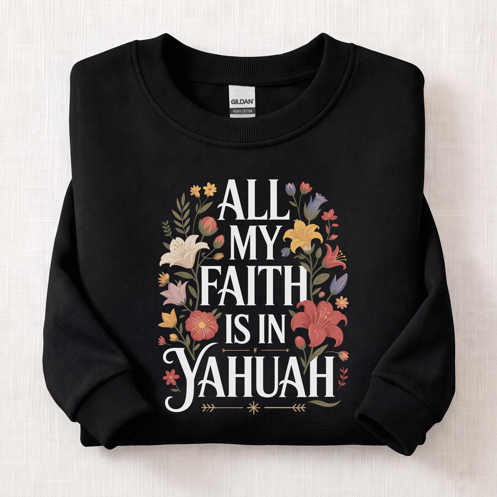 All My Faith Is In Yahuah Sweatshirt — Black