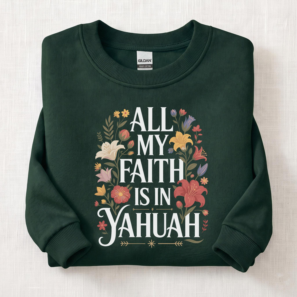 All My Faith Is In Yahuah Sweatshirt — Forest Green