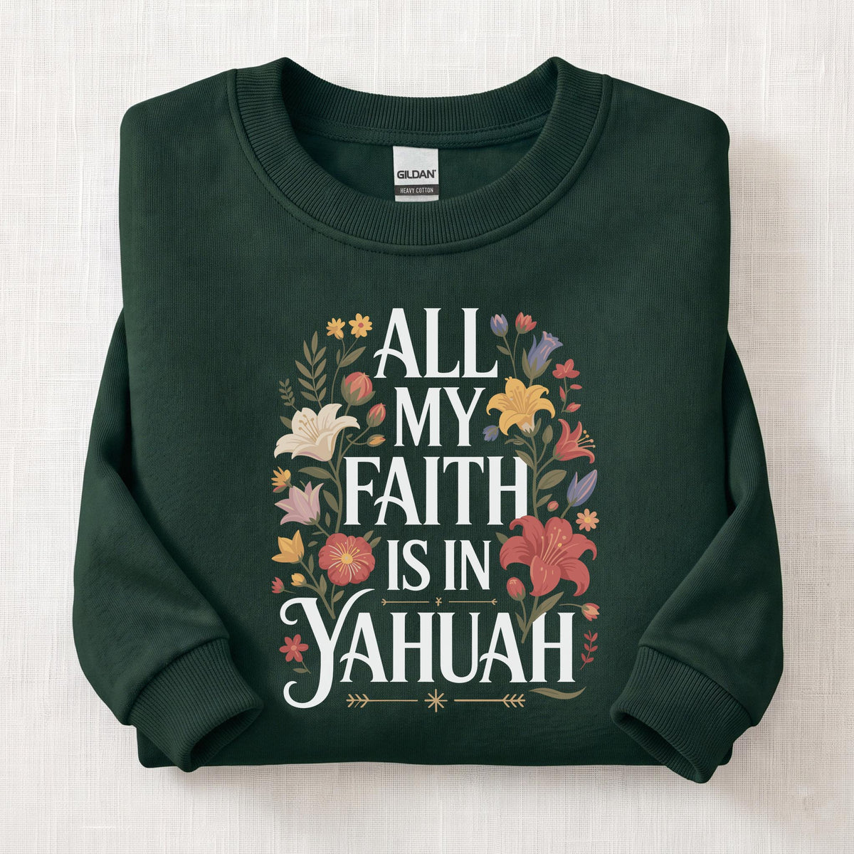 All My Faith Is In Yahuah Sweatshirt — Forest Green