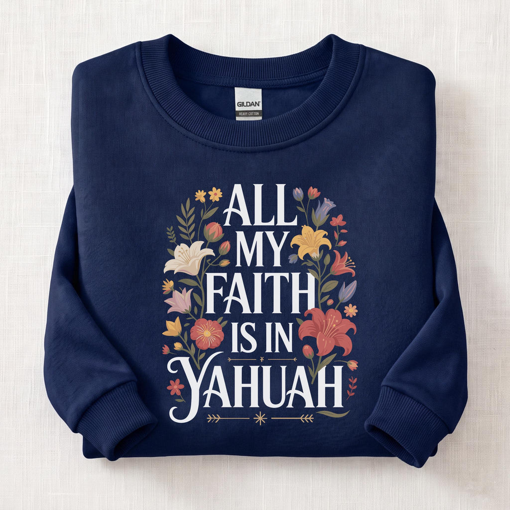 All My Faith Is In Yahuah Sweatshirt — Navy