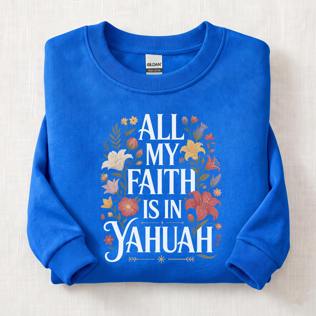 All My Faith Is In Yahuah Sweatshirt — Royal