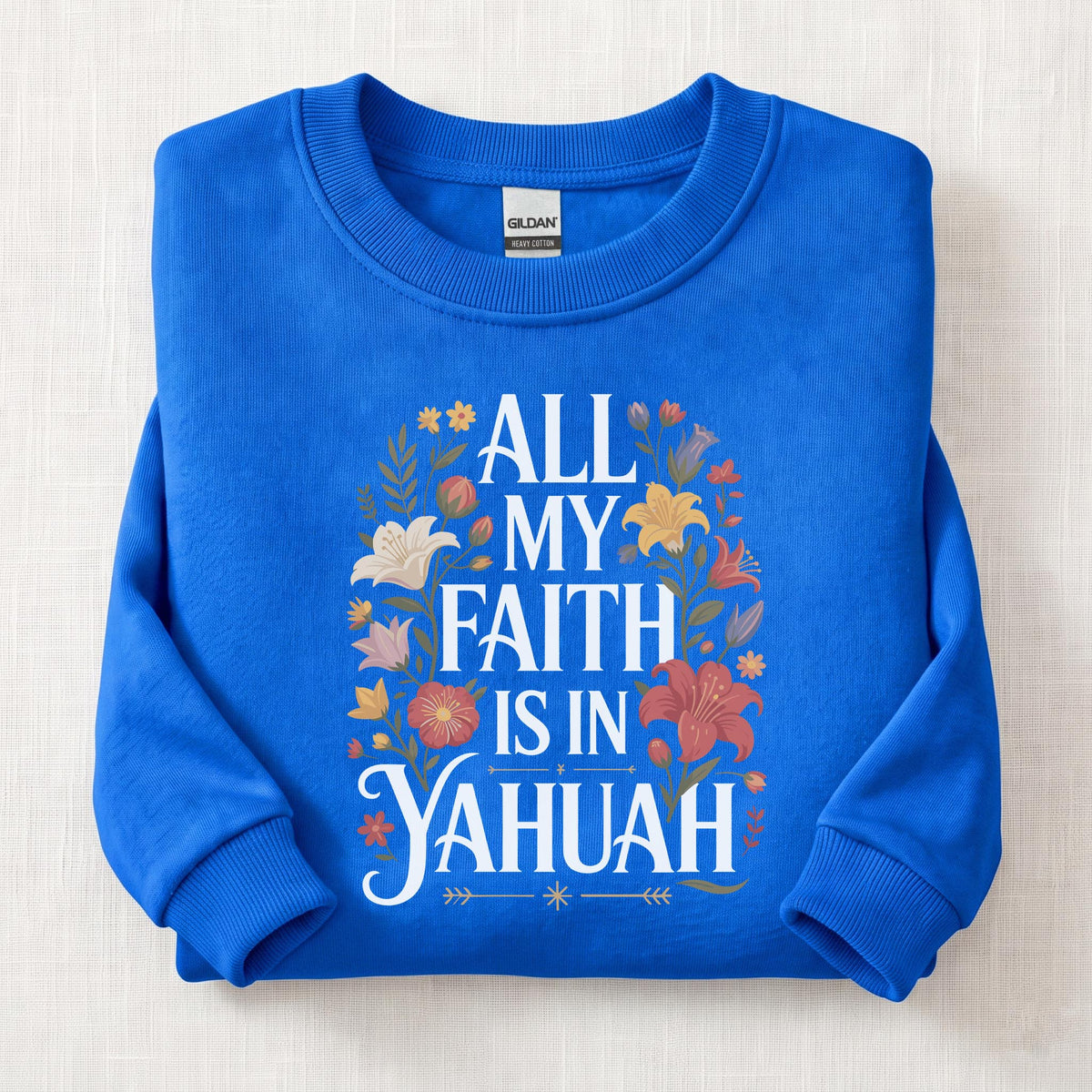 All My Faith Is In Yahuah Sweatshirt — Royal