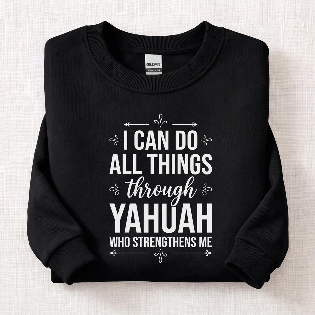 I Can Do All Things Through Yahuah Sweatshirt — Black