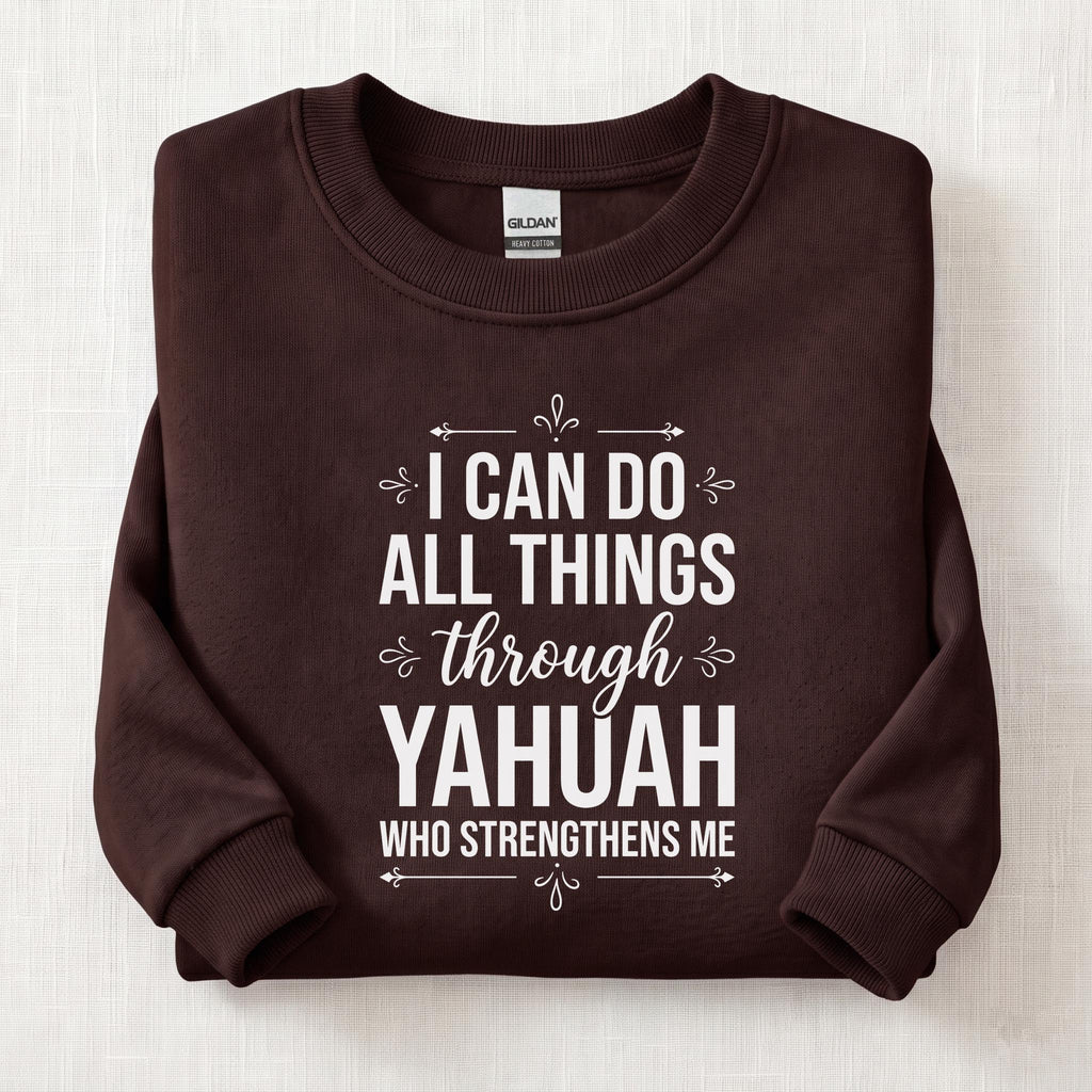 I Can Do All Things Through Yahuah Sweatshirt — Dark Chocolate