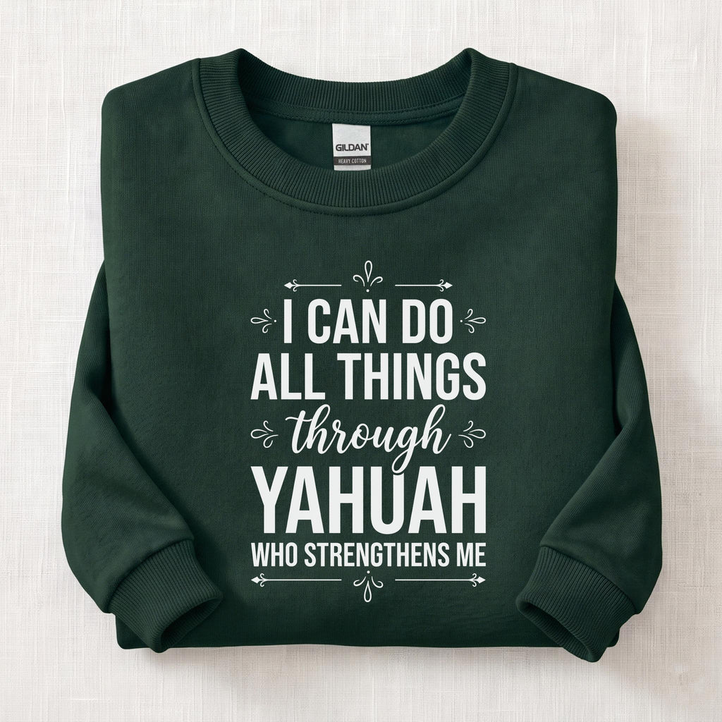 I Can Do All Things Through Yahuah Sweatshirt — Forest Green