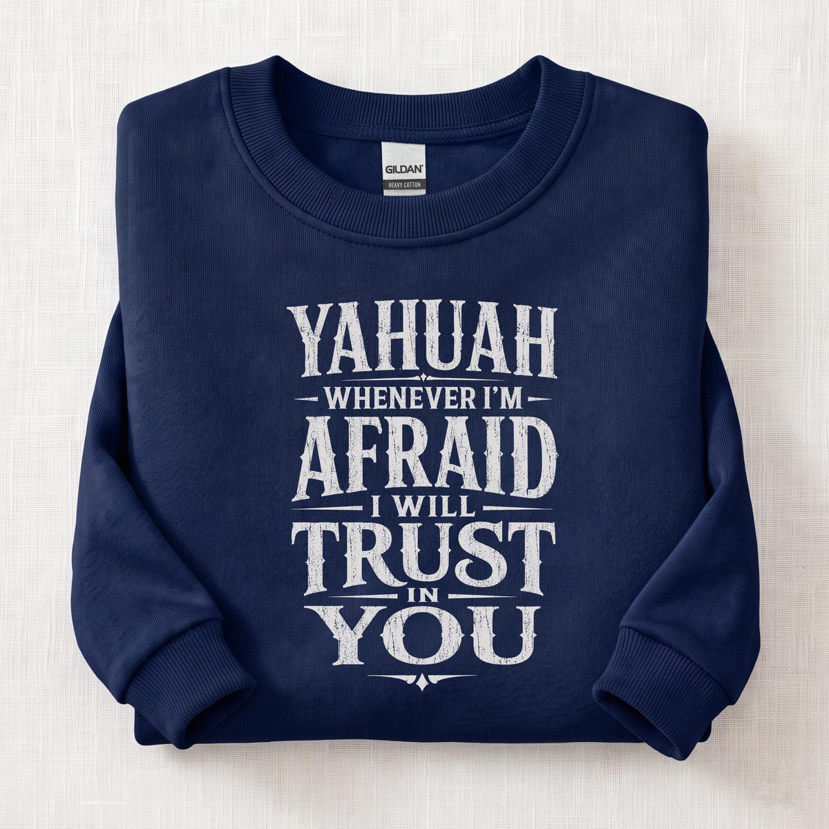 Whenever I'm Afraid I Will Trust in You Sweatshirt — Navy