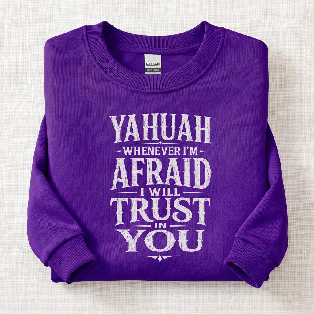 Whenever I'm Afraid I Will Trust in You Sweatshirt — Purple