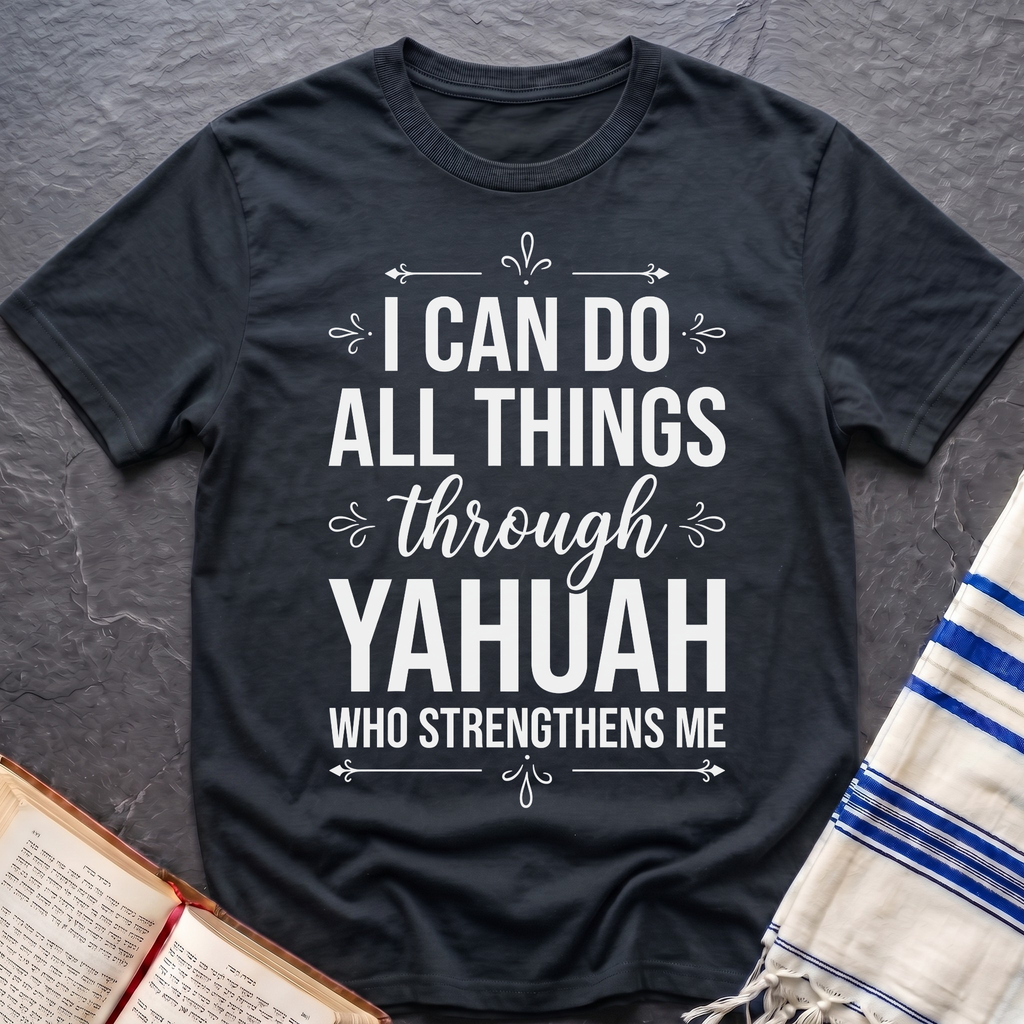 I Can Do All Things Through Yahuah T-Shirt