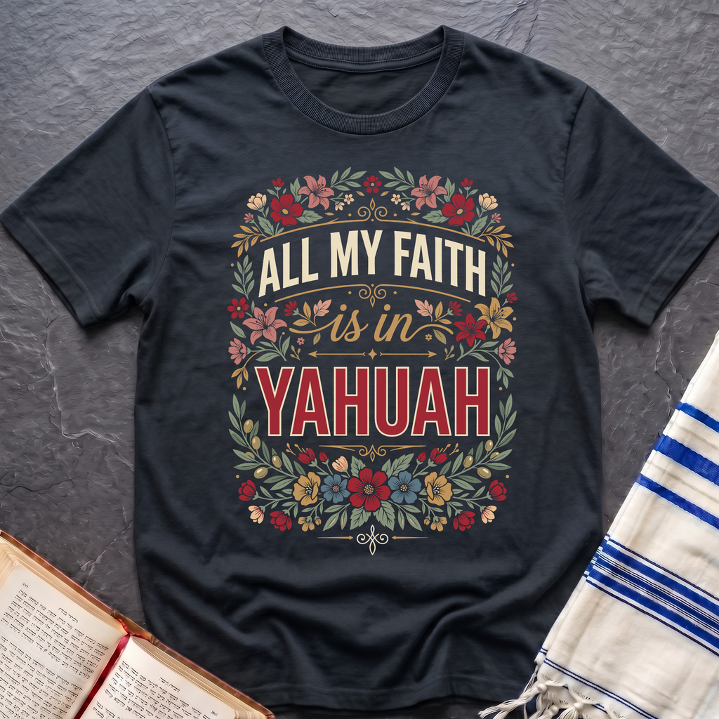 All My Faith Yahuah T-Shirt