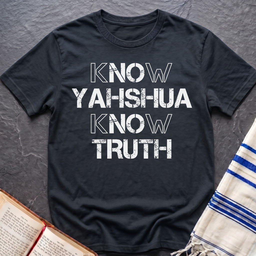 Know Yahshua Know Truth T-Shirt