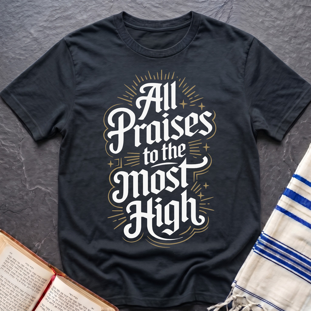 All Praises To The Most High T-Shirt