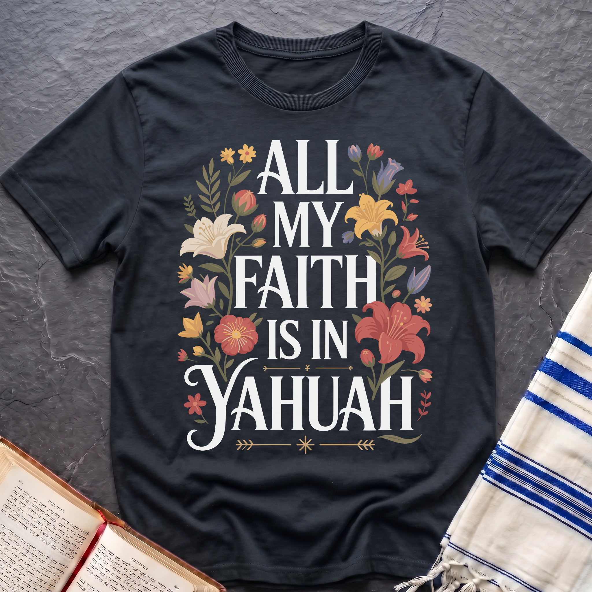 All My Faith Is In Yahuah T-Shirt