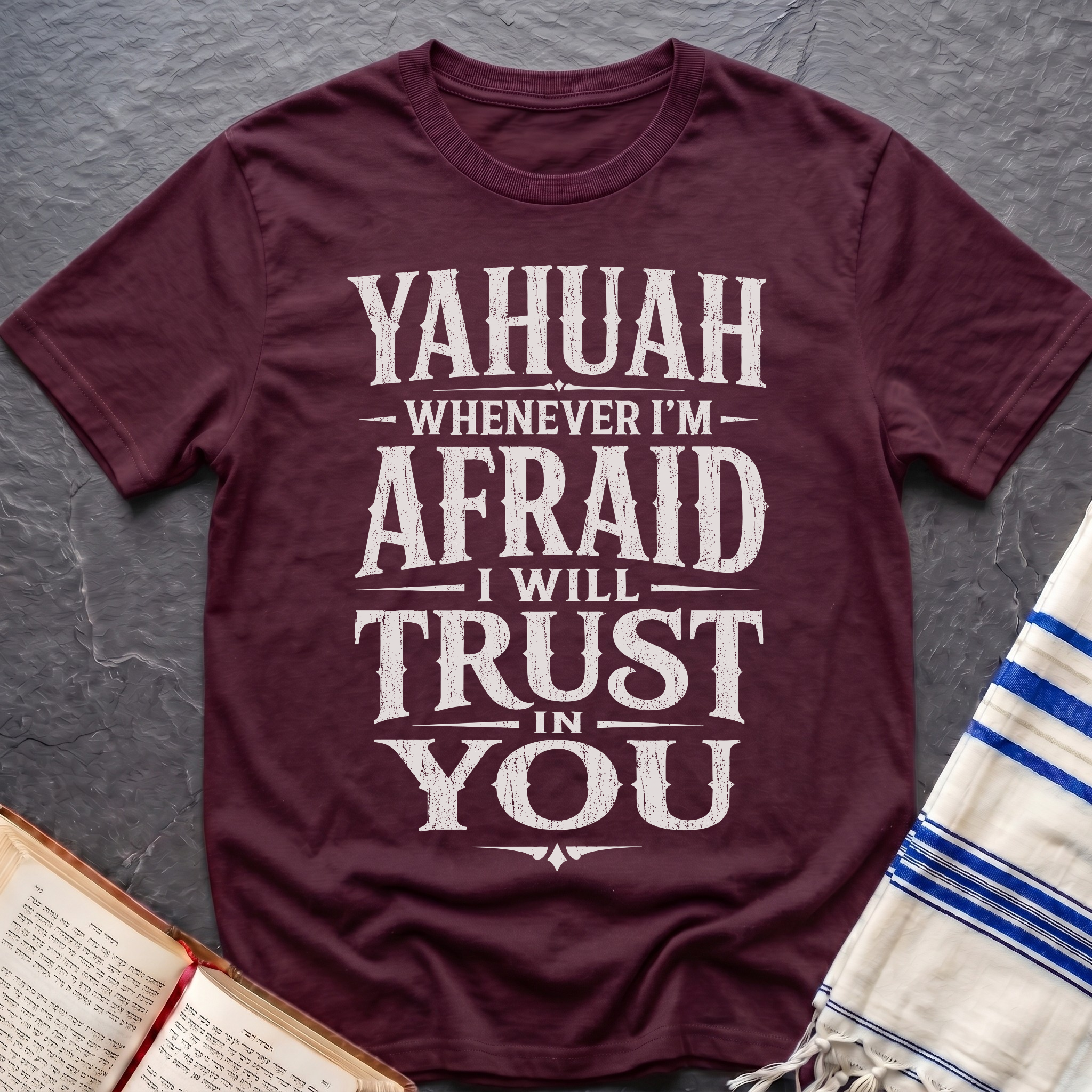 Whenever I'm Afraid I Will Trust in You T-Shirt