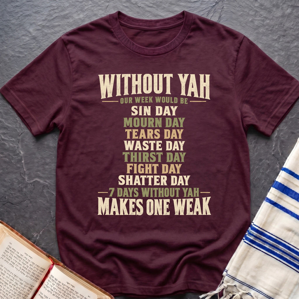 Weak Without Yah T-Shirt