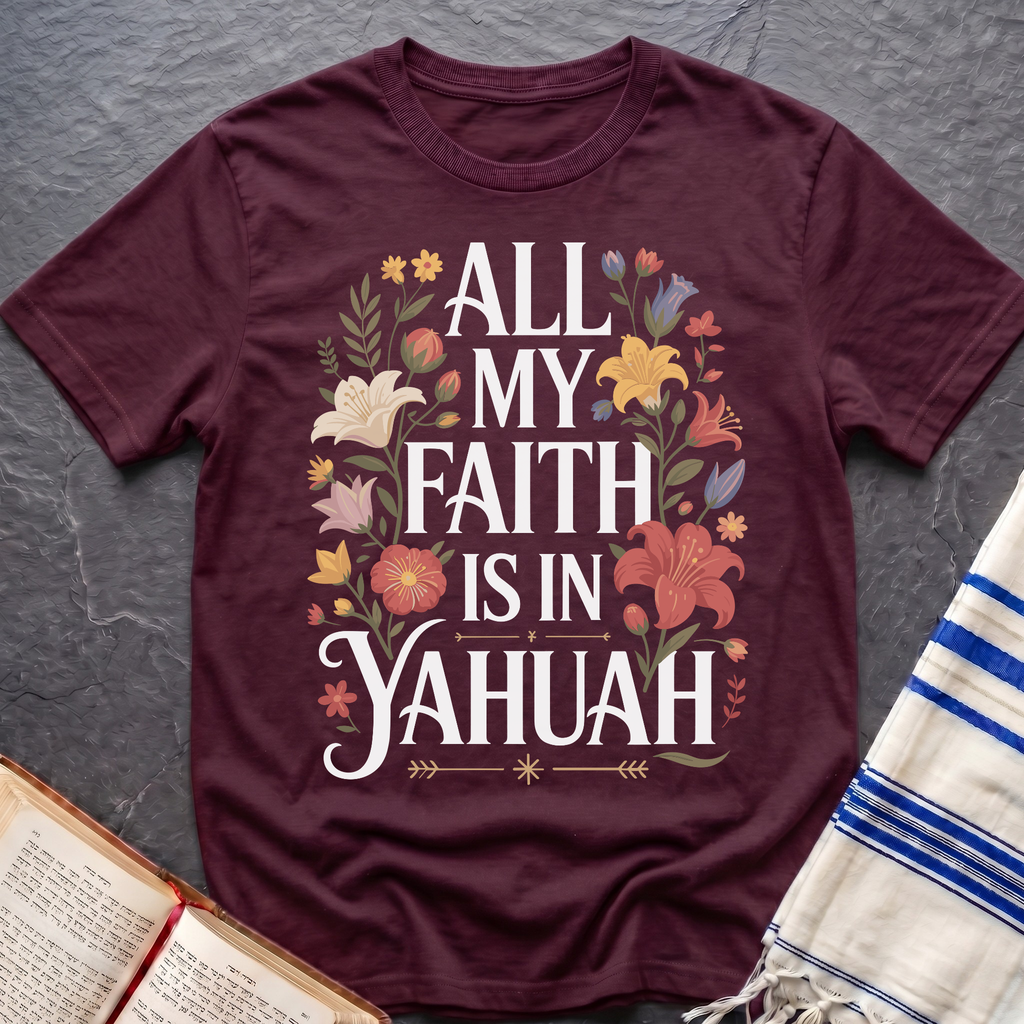 All My Faith Is In Yahuah T-Shirt