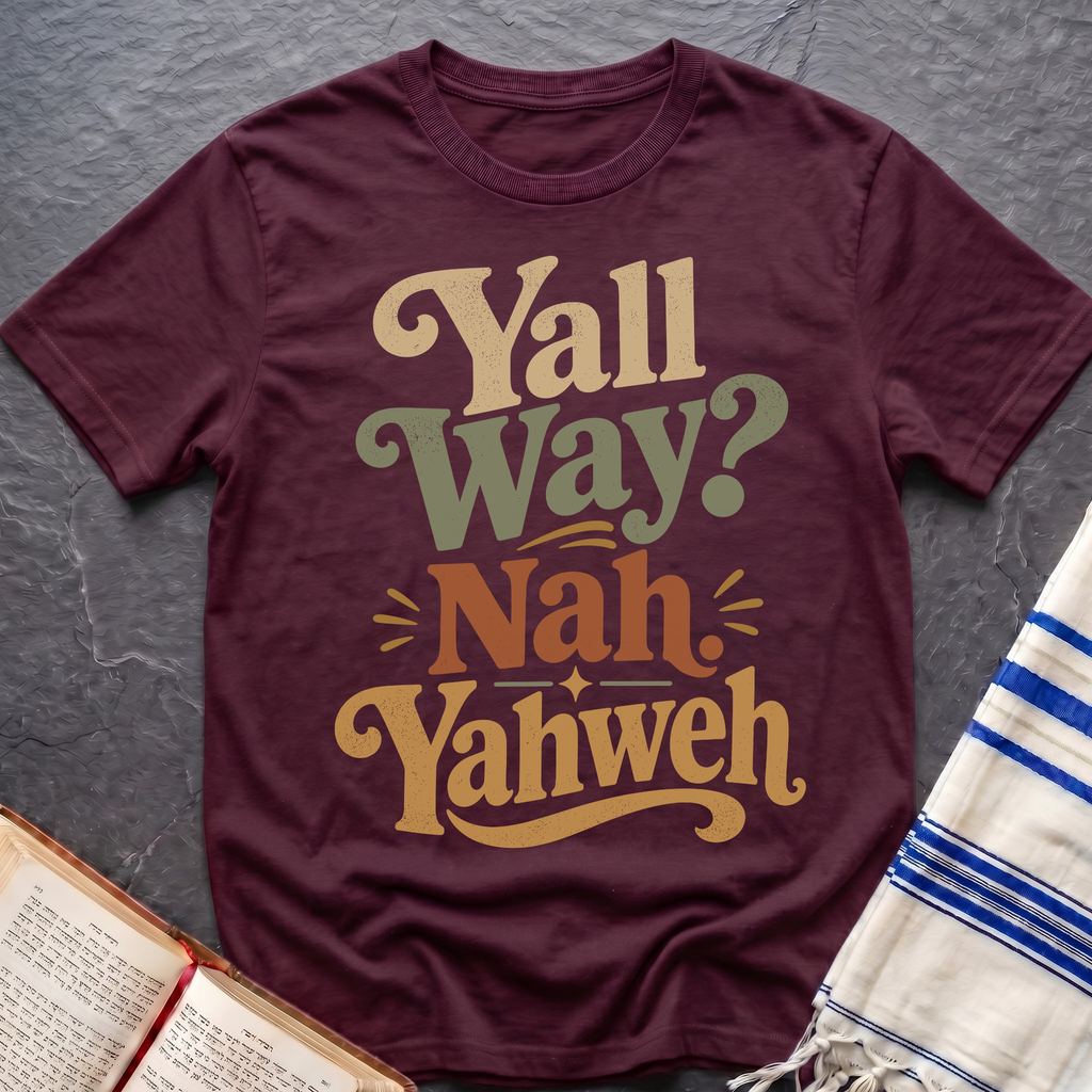 Yall Way? Nah Yahweh T-Shirt