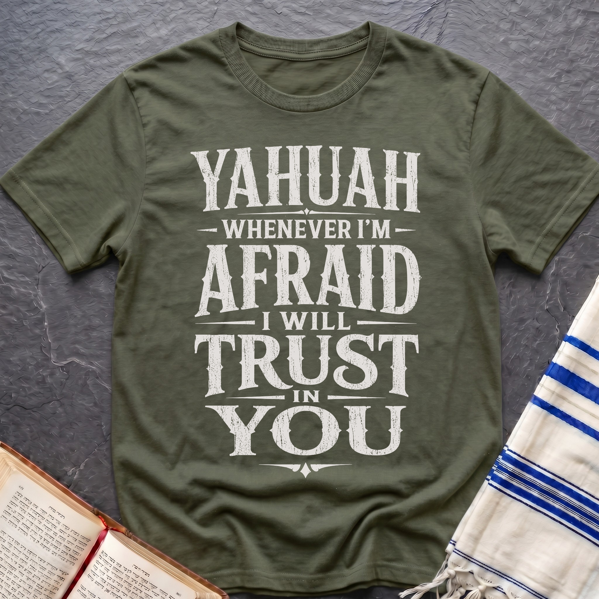 Whenever I'm Afraid I Will Trust in You T-Shirt