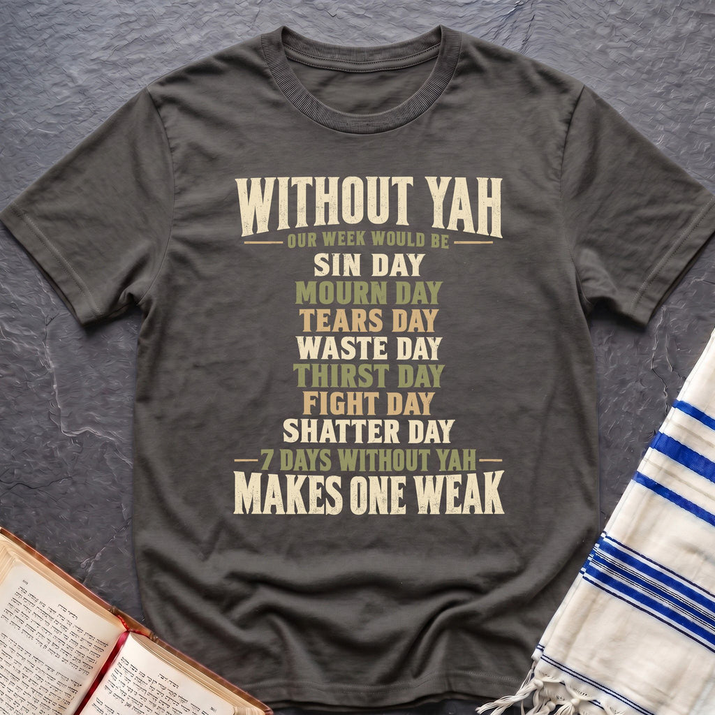 Weak Without Yah T-Shirt