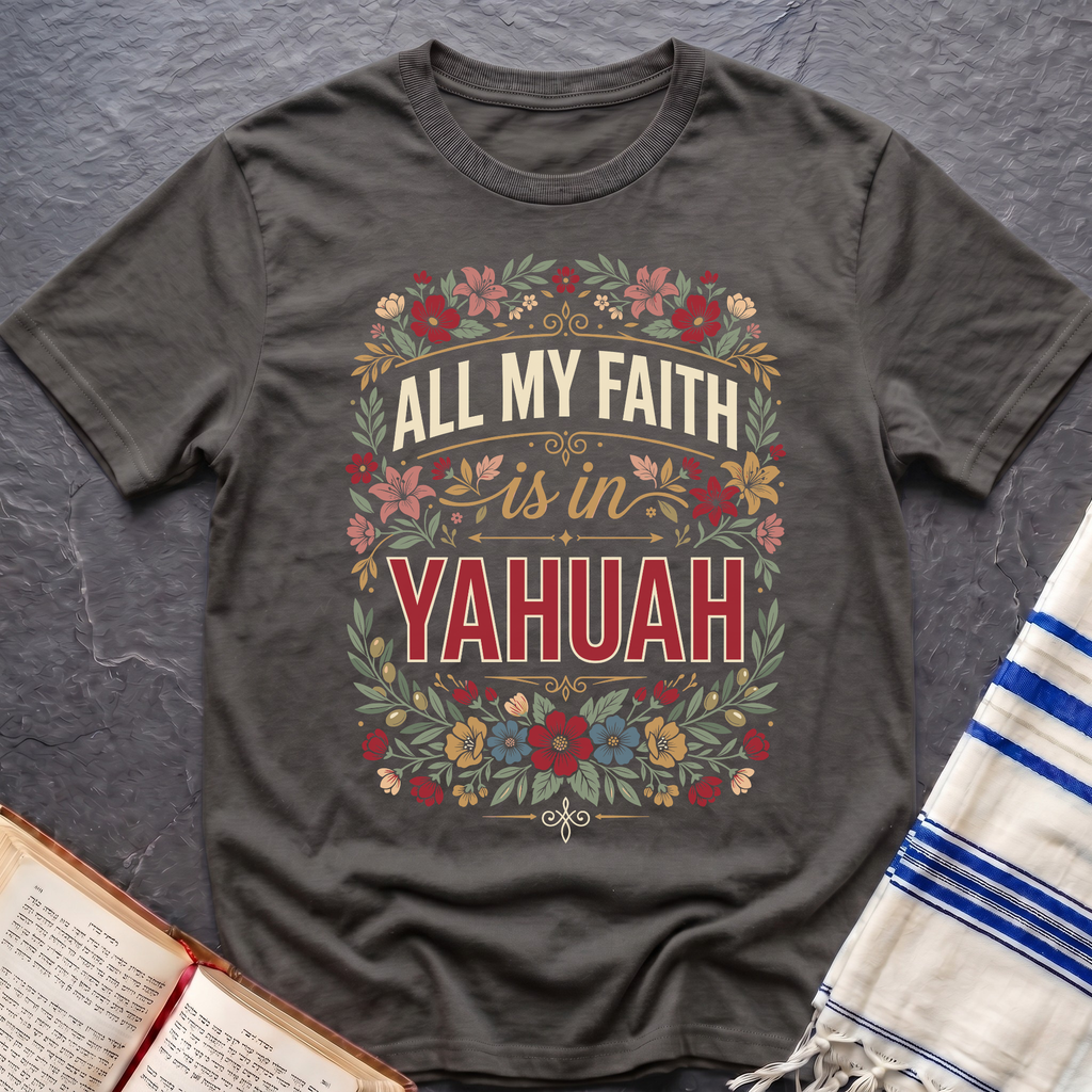 All My Faith Yahuah T-Shirt