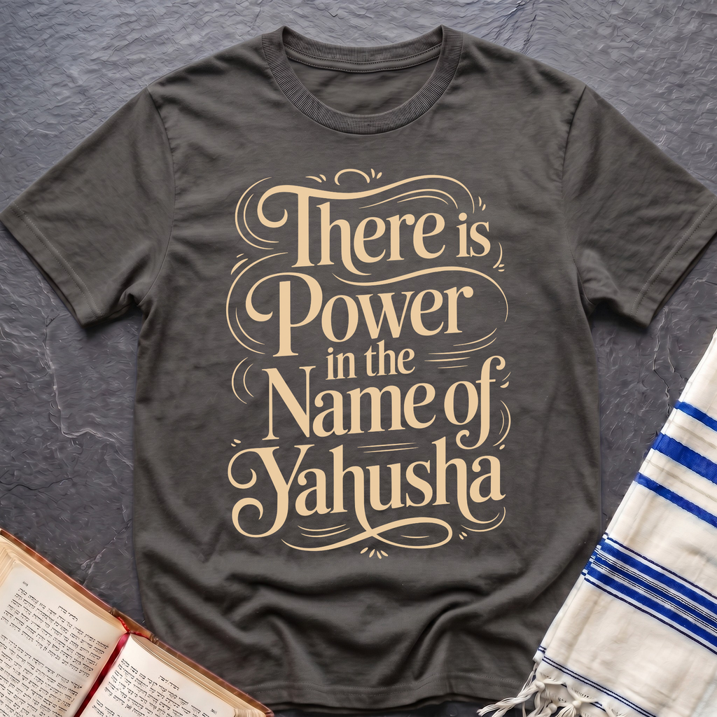 There Is Power In The Name of Jahusha T-Shirt