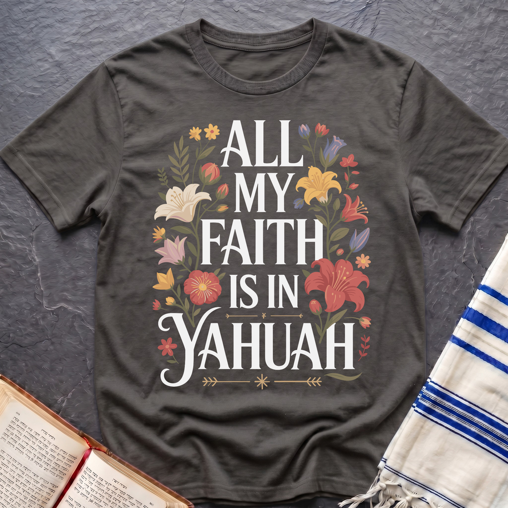 All My Faith Is In Yahuah T-Shirt