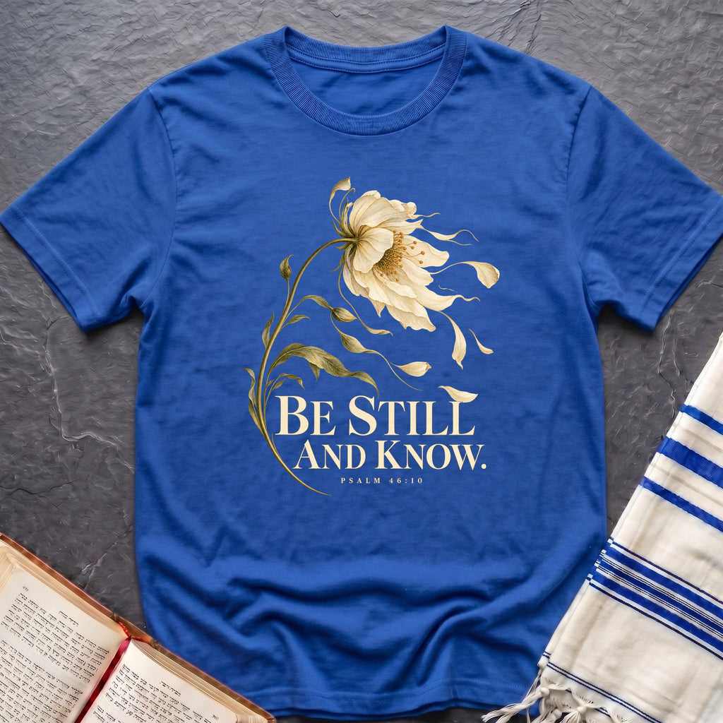 Be Still And Know T-Shirt