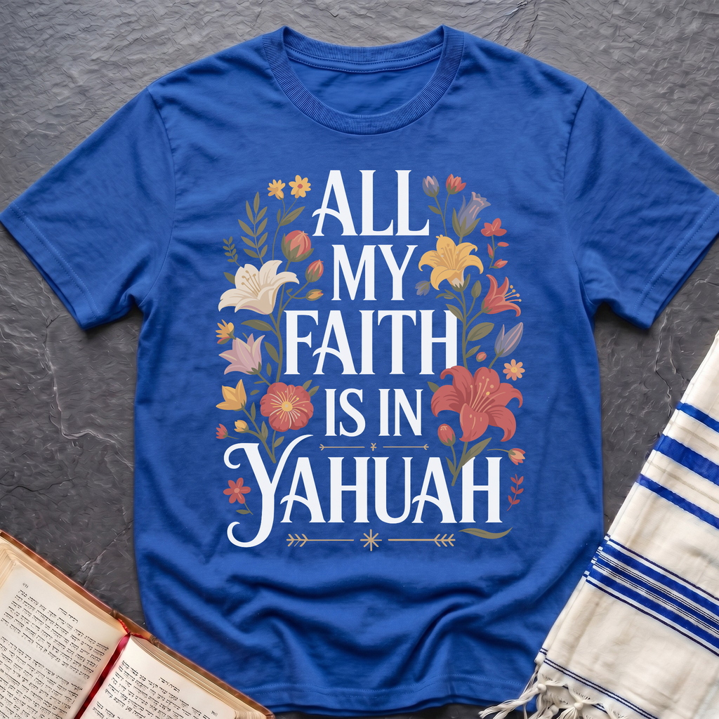 All My Faith Is In Yahuah T-Shirt