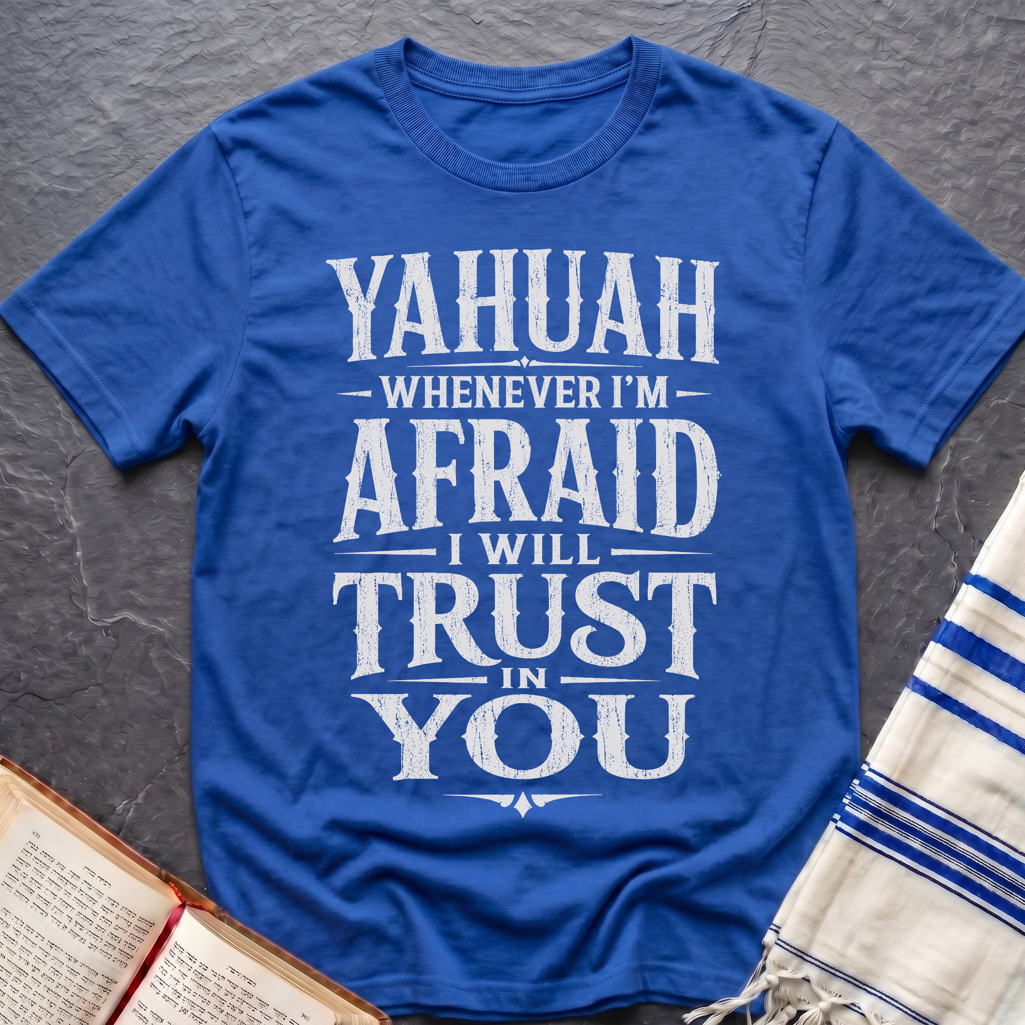 Whenever I'm Afraid I Will Trust in You T-Shirt