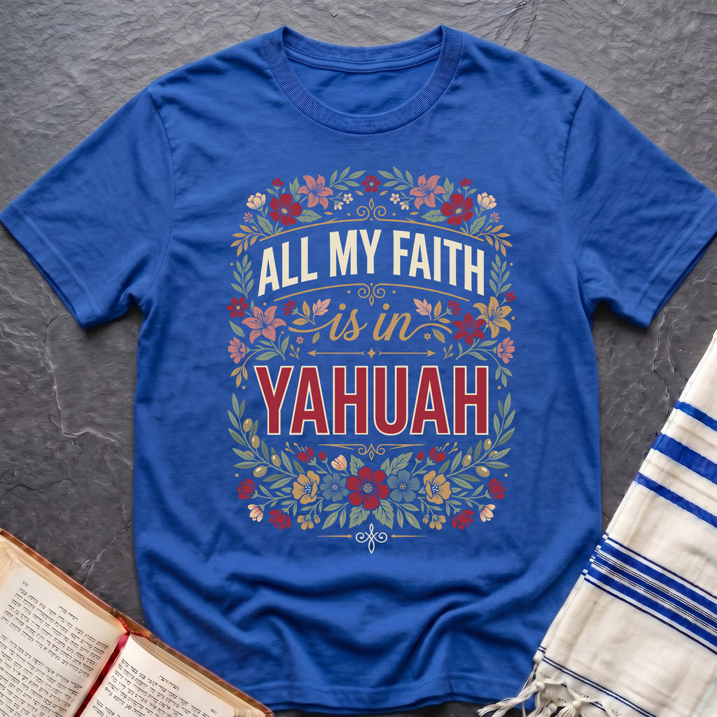 All My Faith Yahuah T-Shirt