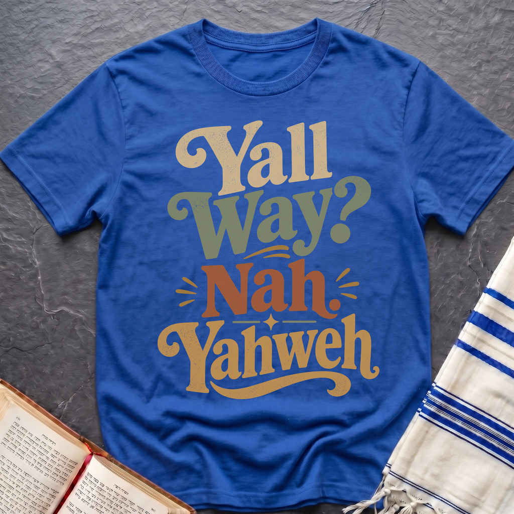 Yall Way? Nah Yahweh T-Shirt
