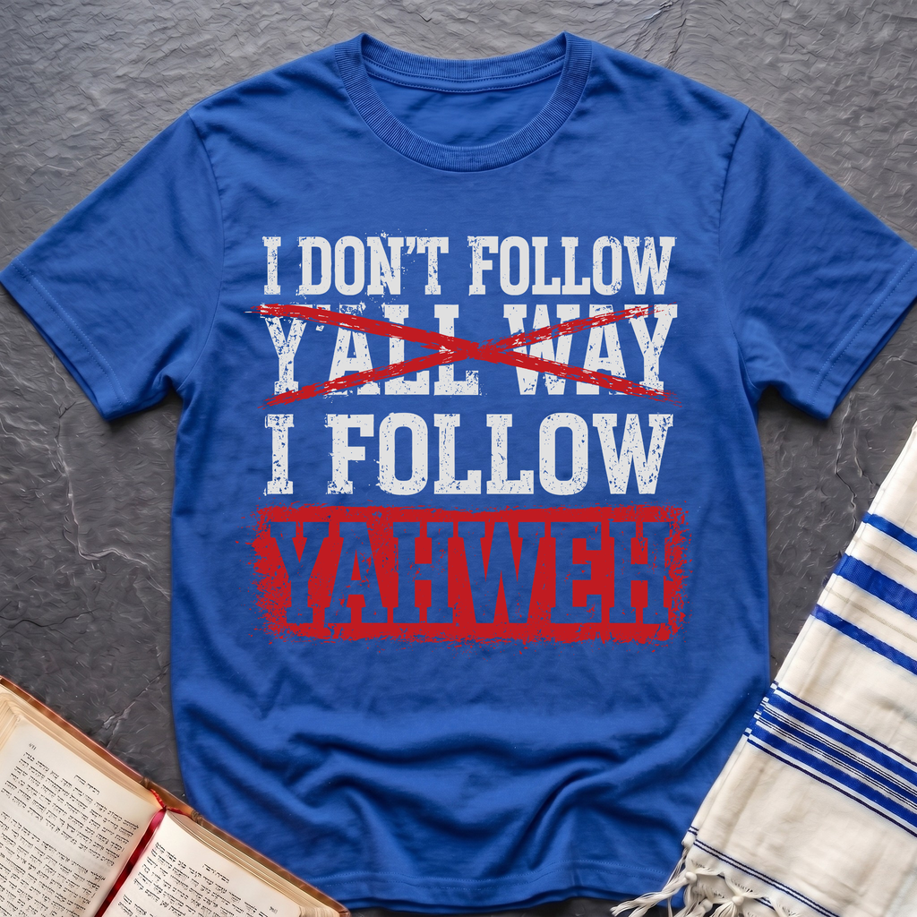 I Follow Yahweh T-Shirt