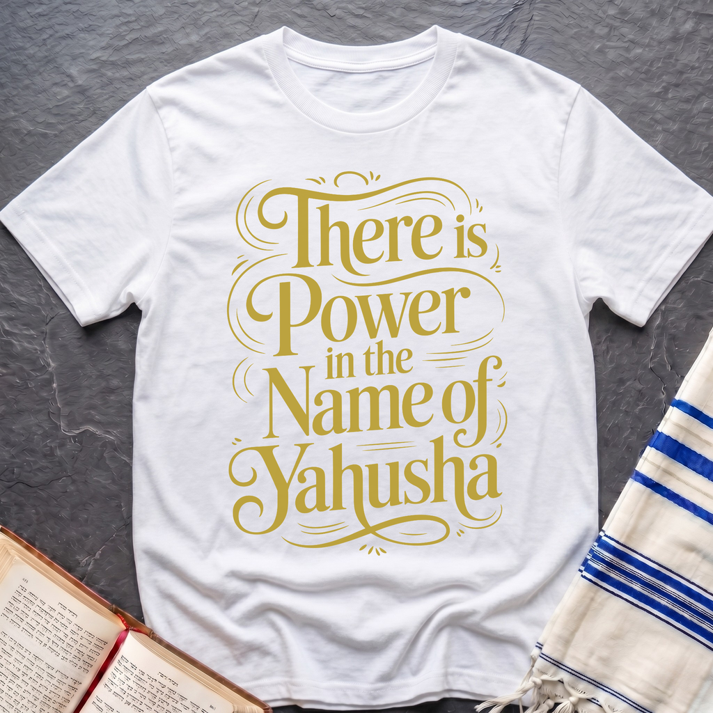 There Is Power In The Name of Jahusha T-Shirt